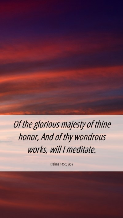 Picture 06 - Psalms 145:5 ASV Mobile Phone Wallpaper - Of the glorious majesty of thine honor, And of - Mobile Bible Verse Wallpaper