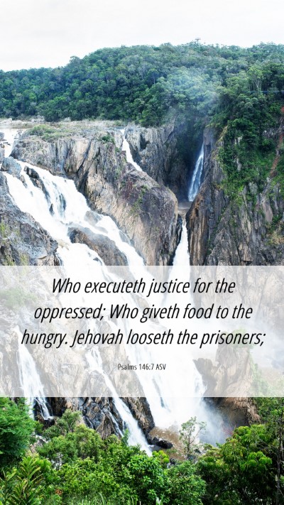 Picture 06 - Psalms 146:7 ASV Mobile Phone Wallpaper - Who executeth justice for the oppressed; Who - Mobile Bible Verse Wallpaper