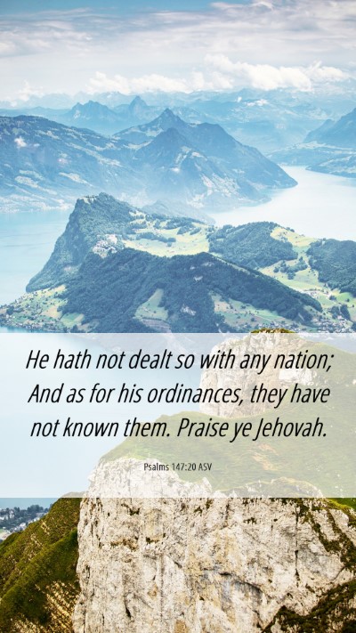 Picture 06 - Psalms 147:20 ASV Mobile Phone Wallpaper - He hath not dealt so with any nation; And as for - Mobile Bible Verse Wallpaper