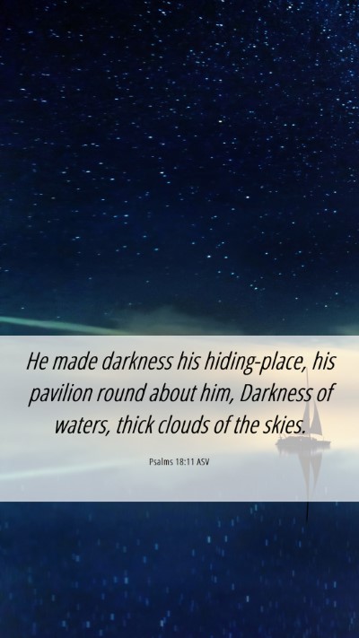 Picture 06 - Psalms 18:11 ASV Mobile Phone Wallpaper - He made darkness his hiding-place, his pavilion - Mobile Bible Verse Wallpaper