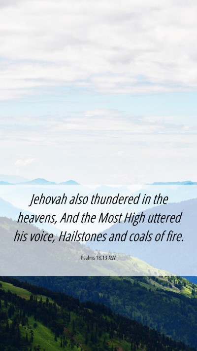 Picture 06 - Psalms 18:13 ASV Mobile Phone Wallpaper - Jehovah also thundered in the heavens, And the - Mobile Bible Verse Wallpaper