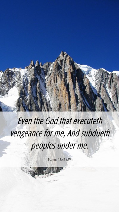 Picture 06 - Psalms 18:47 ASV Mobile Phone Wallpaper - Even the God that executeth vengeance for me, And - Mobile Bible Verse Wallpaper