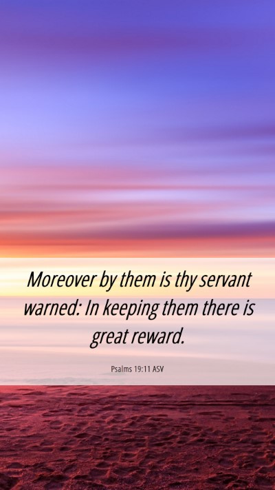 Picture 06 - Psalms 19:11 ASV Mobile Phone Wallpaper - Moreover by them is thy servant warned: In - Mobile Bible Verse Wallpaper