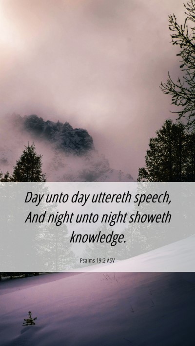 Picture 06 - Psalms 19:2 ASV Mobile Phone Wallpaper - Day unto day uttereth speech, And night unto - Mobile Bible Verse Wallpaper
