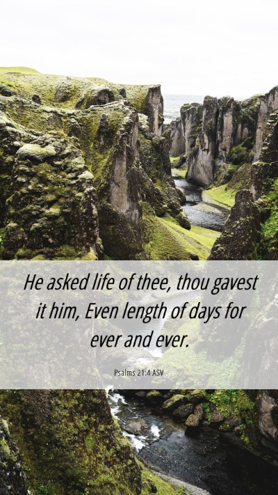 Picture 06 - Psalms 21:4 ASV Mobile Phone Wallpaper - He asked life of thee, thou gavest it him, Even - Mobile Bible Verse Wallpaper