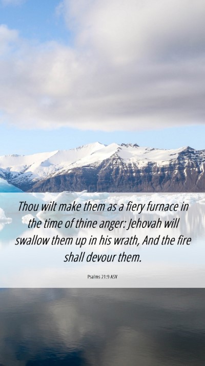 Picture 06 - Psalms 21:9 ASV Mobile Phone Wallpaper - Thou wilt make them as a fiery furnace in the - Mobile Bible Verse Wallpaper