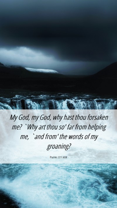 Picture 06 - Psalms 22:1 ASV Mobile Phone Wallpaper - My God, my God, why hast thou forsaken me? `Why - Mobile Bible Verse Wallpaper