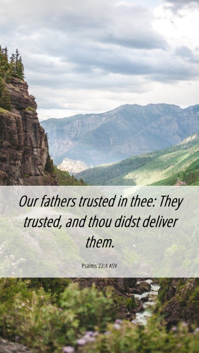 Picture 06 - Psalms 22:4 ASV Mobile Phone Wallpaper - Our fathers trusted in thee: They trusted, and - Mobile Bible Verse Wallpaper