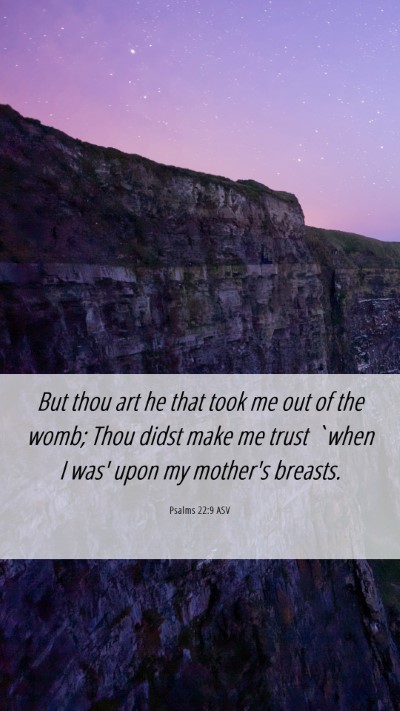 Picture 06 - Psalms 22:9 ASV Mobile Phone Wallpaper - But thou art he that took me out of the womb; - Mobile Bible Verse Wallpaper