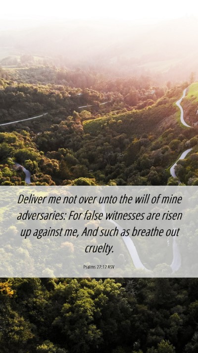 Picture 06 - Psalms 27:12 ASV Mobile Phone Wallpaper - Deliver me not over unto the will of mine - Mobile Bible Verse Wallpaper