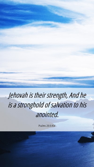 Picture 06 - Psalms 28:8 ASV Mobile Phone Wallpaper - Jehovah is their strength, And he is a stronghold - Mobile Bible Verse Wallpaper