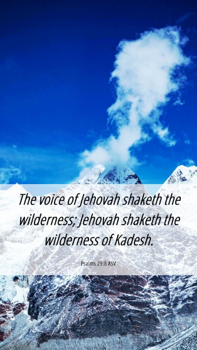 Picture 06 - Psalms 29:8 ASV Mobile Phone Wallpaper - The voice of Jehovah shaketh the wilderness; - Mobile Bible Verse Wallpaper