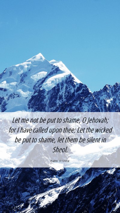 Picture 06 - Psalms 31:17 ASV Mobile Phone Wallpaper - Let me not be put to shame, O Jehovah; for I have - Mobile Bible Verse Wallpaper