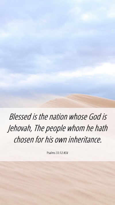 Picture 06 - Psalms 33:12 ASV Mobile Phone Wallpaper - Blessed is the nation whose God is Jehovah, The - Mobile Bible Verse Wallpaper