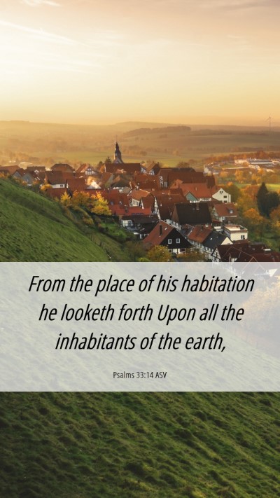 Picture 06 - Psalms 33:14 ASV Mobile Phone Wallpaper - From the place of his habitation he looketh forth - Mobile Bible Verse Wallpaper