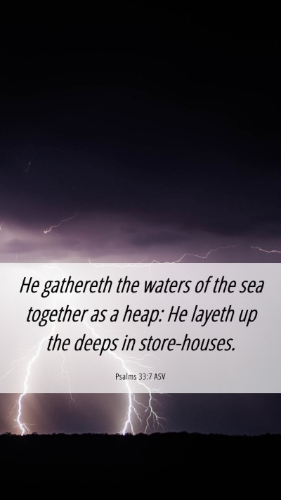 Picture 06 - Psalms 33:7 ASV Mobile Phone Wallpaper - He gathereth the waters of the sea together as a - Mobile Bible Verse Wallpaper