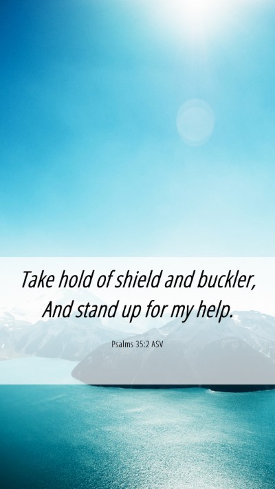 Picture 06 - Psalms 35:2 ASV Mobile Phone Wallpaper - Take hold of shield and buckler, And stand up for - Mobile Bible Verse Wallpaper