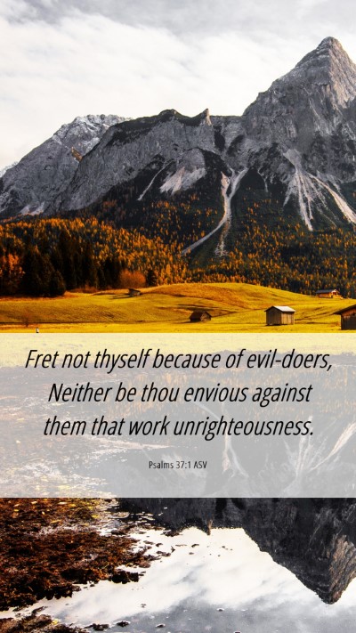 Picture 06 - Psalms 37:1 ASV Mobile Phone Wallpaper - Fret not thyself because of evil-doers, Neither - Mobile Bible Verse Wallpaper