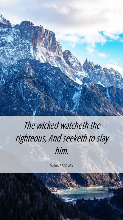 Picture 06 - Psalms 37:32 ASV Mobile Phone Wallpaper - The wicked watcheth the righteous, And seeketh to - Mobile Bible Verse Wallpaper