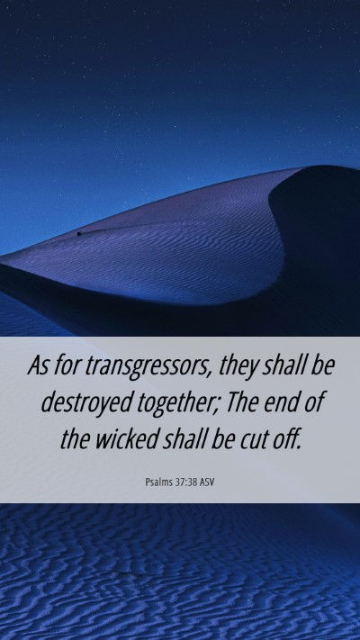 Picture 06 - Psalms 37:38 ASV Mobile Phone Wallpaper - As for transgressors, they shall be destroyed - Mobile Bible Verse Wallpaper