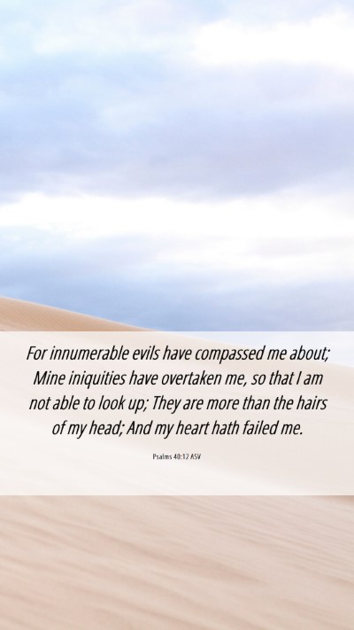 Picture 06 - Psalms 40:12 ASV Mobile Phone Wallpaper - For innumerable evils have compassed me about; - Mobile Bible Verse Wallpaper