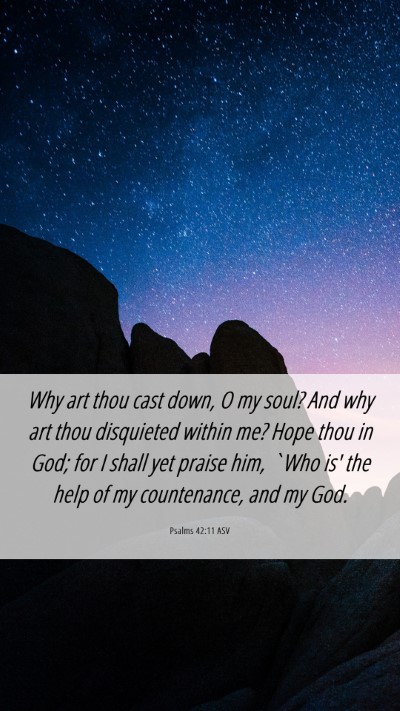 Picture 06 - Psalms 42:11 ASV Mobile Phone Wallpaper - Why art thou cast down, O my soul? And why art - Mobile Bible Verse Wallpaper