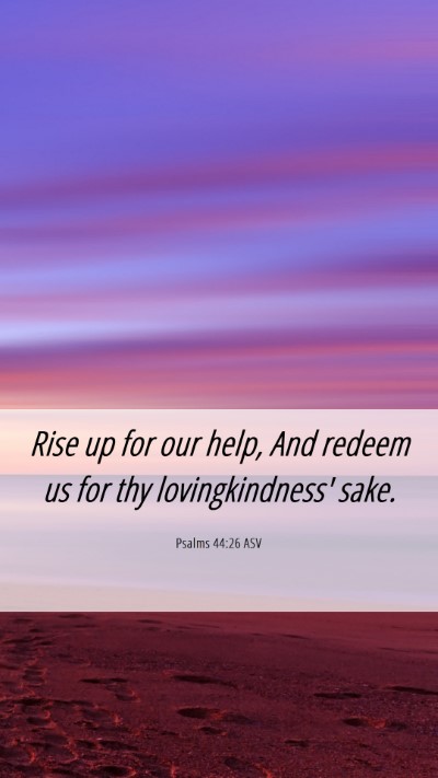 Picture 06 - Psalms 44:26 ASV Mobile Phone Wallpaper - Rise up for our help, And redeem us for thy - Mobile Bible Verse Wallpaper
