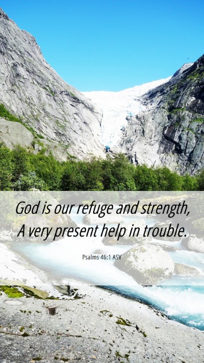 Picture 06 - Psalms 46:1 ASV Mobile Phone Wallpaper - God is our refuge and strength, A very present - Mobile Bible Verse Wallpaper