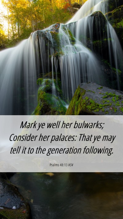 Picture 06 - Psalms 48:13 ASV Mobile Phone Wallpaper - Mark ye well her bulwarks; Consider her palaces: - Mobile Bible Verse Wallpaper