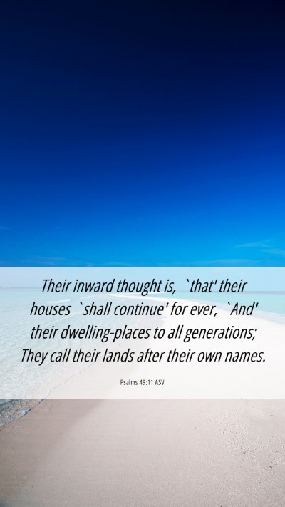 Picture 06 - Psalms 49:11 ASV Mobile Phone Wallpaper - Their inward thought is, `that' their houses - Mobile Bible Verse Wallpaper