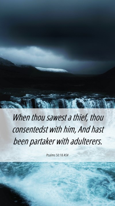 Picture 06 - Psalms 50:18 ASV Mobile Phone Wallpaper - When thou sawest a thief, thou consentedst with - Mobile Bible Verse Wallpaper