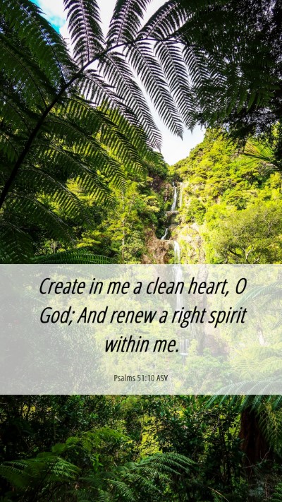 Picture 06 - Psalms 51:10 ASV Mobile Phone Wallpaper - Create in me a clean heart, O God; And renew a - Mobile Bible Verse Wallpaper