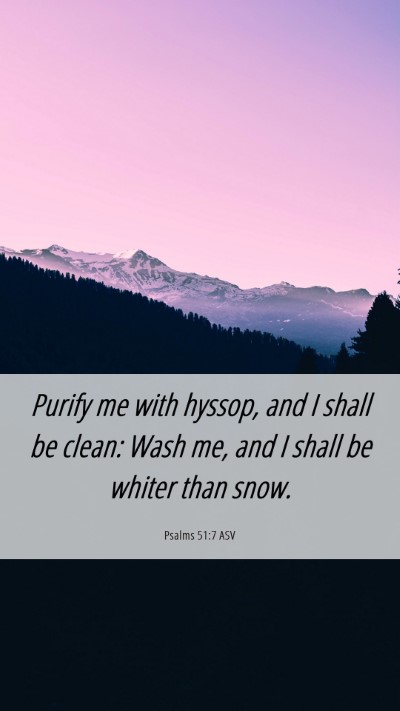 Picture 06 - Psalms 51:7 ASV Mobile Phone Wallpaper - Purify me with hyssop, and I shall be clean: Wash - Mobile Bible Verse Wallpaper