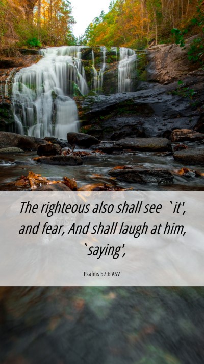 Picture 06 - Psalms 52:6 ASV Mobile Phone Wallpaper - The righteous also shall see `it', and fear, And - Mobile Bible Verse Wallpaper