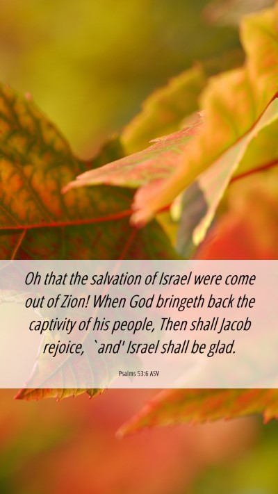 Picture 06 - Psalms 53:6 ASV Mobile Phone Wallpaper - Oh that the salvation of Israel were come out of - Mobile Bible Verse Wallpaper