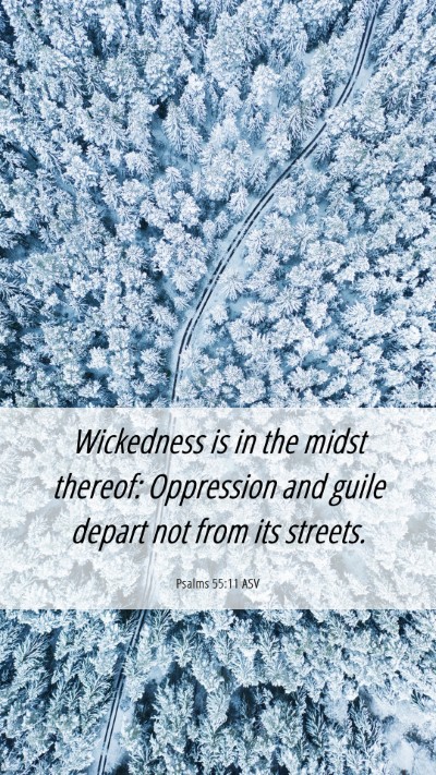 Picture 06 - Psalms 55:11 ASV Mobile Phone Wallpaper - Wickedness is in the midst thereof: Oppression - Mobile Bible Verse Wallpaper