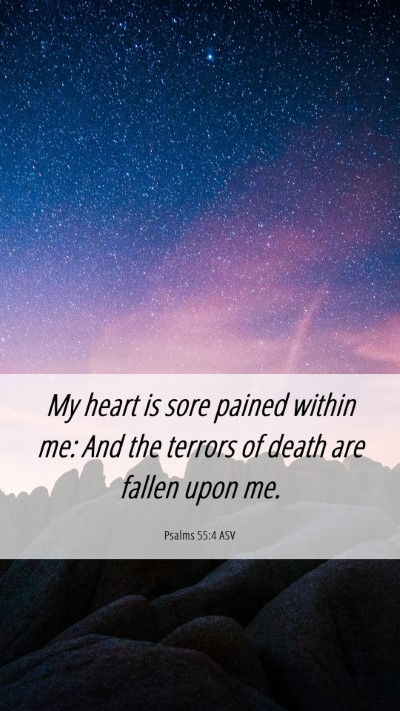 Picture 06 - Psalms 55:4 ASV Mobile Phone Wallpaper - My heart is sore pained within me: And the - Mobile Bible Verse Wallpaper