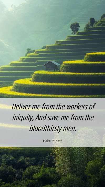 Picture 06 - Psalms 59:2 ASV Mobile Phone Wallpaper - Deliver me from the workers of iniquity, And save - Mobile Bible Verse Wallpaper