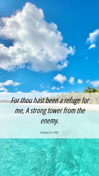 Picture 06 - Psalms 61:3 ASV Mobile Phone Wallpaper - For thou hast been a refuge for me, A strong - Mobile Bible Verse Wallpaper