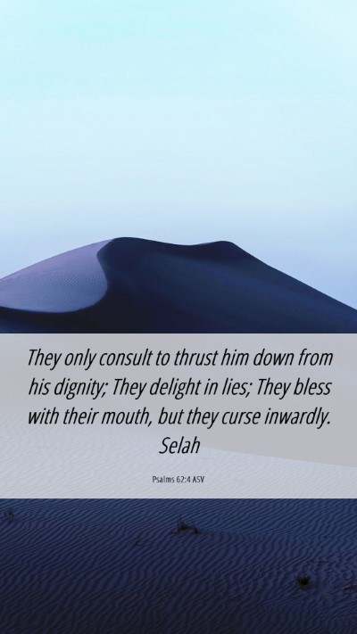 Picture 06 - Psalms 62:4 ASV Mobile Phone Wallpaper - They only consult to thrust him down from his - Mobile Bible Verse Wallpaper