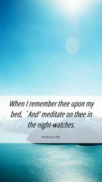 Picture 06 - Psalms 63:6 ASV Mobile Phone Wallpaper - When I remember thee upon my bed, `And' meditate - Mobile Bible Verse Wallpaper
