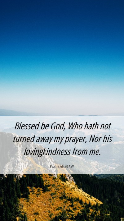 Picture 06 - Psalms 66:20 ASV Mobile Phone Wallpaper - Blessed be God, Who hath not turned away my - Mobile Bible Verse Wallpaper