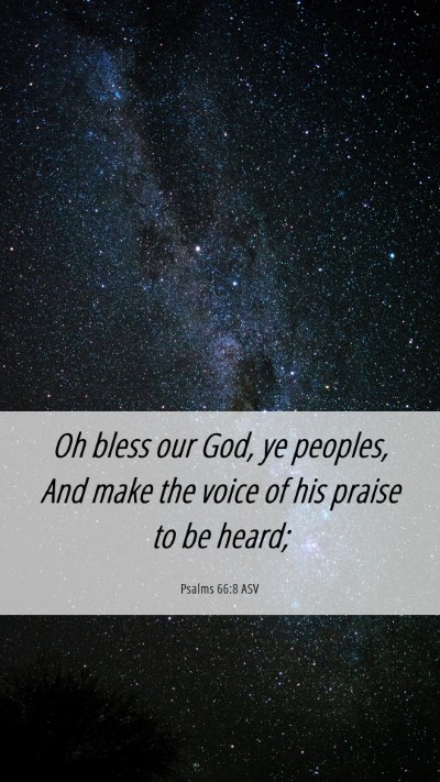 Picture 06 - Psalms 66:8 ASV Mobile Phone Wallpaper - Oh bless our God, ye peoples, And make the voice - Mobile Bible Verse Wallpaper