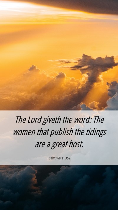 Picture 06 - Psalms 68:11 ASV Mobile Phone Wallpaper - The Lord giveth the word: The women that publish - Mobile Bible Verse Wallpaper