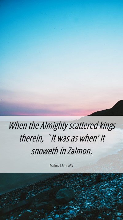 Picture 06 - Psalms 68:14 ASV Mobile Phone Wallpaper - When the Almighty scattered kings therein, `It - Mobile Bible Verse Wallpaper