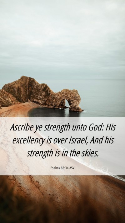 Picture 06 - Psalms 68:34 ASV Mobile Phone Wallpaper - Ascribe ye strength unto God: His excellency is - Mobile Bible Verse Wallpaper