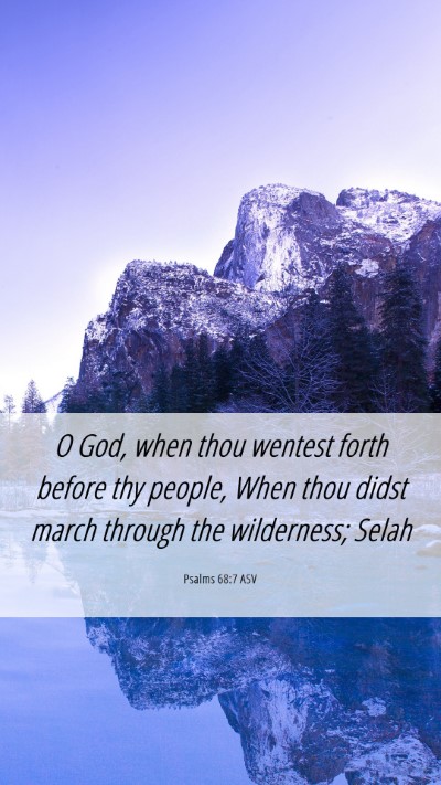 Picture 06 - Psalms 68:7 ASV Mobile Phone Wallpaper - O God, when thou wentest forth before thy people, - Mobile Bible Verse Wallpaper