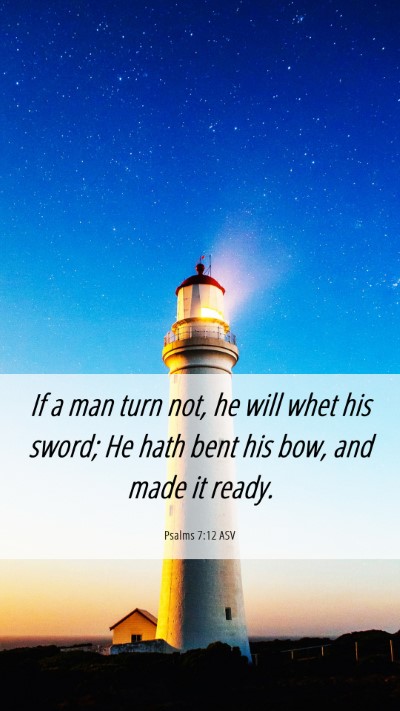 Picture 06 - Psalms 7:12 ASV Mobile Phone Wallpaper - If a man turn not, he will whet his sword; He - Mobile Bible Verse Wallpaper