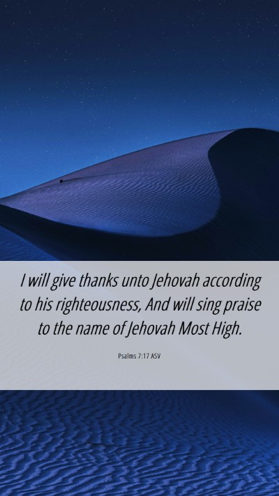 Picture 06 - Psalms 7:17 ASV Mobile Phone Wallpaper - I will give thanks unto Jehovah according to his - Mobile Bible Verse Wallpaper