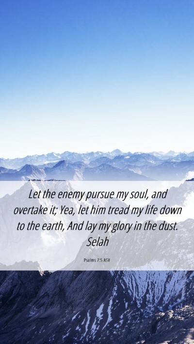 Picture 06 - Psalms 7:5 ASV Mobile Phone Wallpaper - Let the enemy pursue my soul, and overtake it; - Mobile Bible Verse Wallpaper